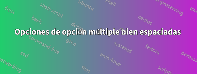 Opciones de opción múltiple bien espaciadas