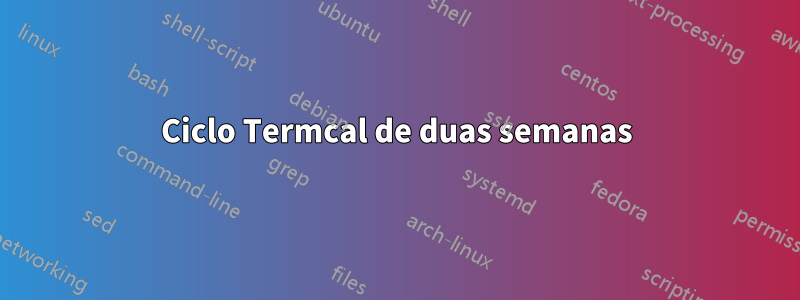 Ciclo Termcal de duas semanas