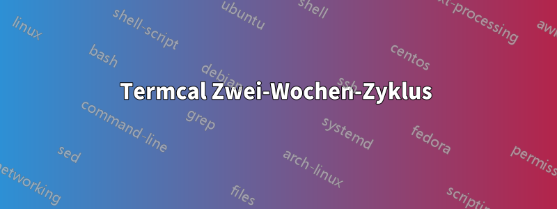 Termcal Zwei-Wochen-Zyklus