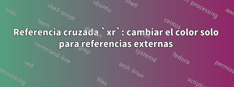 Referencia cruzada `xr`: cambiar el color solo para referencias externas