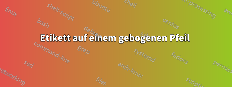 Etikett auf einem gebogenen Pfeil