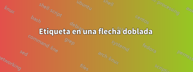 Etiqueta en una flecha doblada