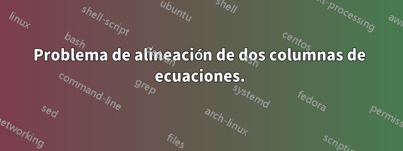Problema de alineación de dos columnas de ecuaciones.