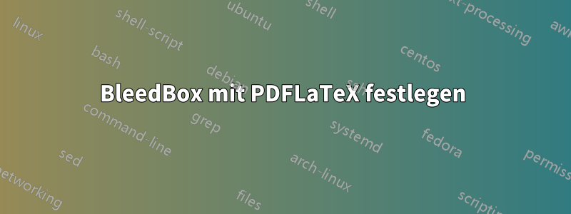 BleedBox mit PDFLaTeX festlegen