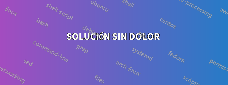SOLUCIÓN SIN DOLOR