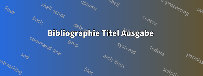 Bibliographie Titel Ausgabe