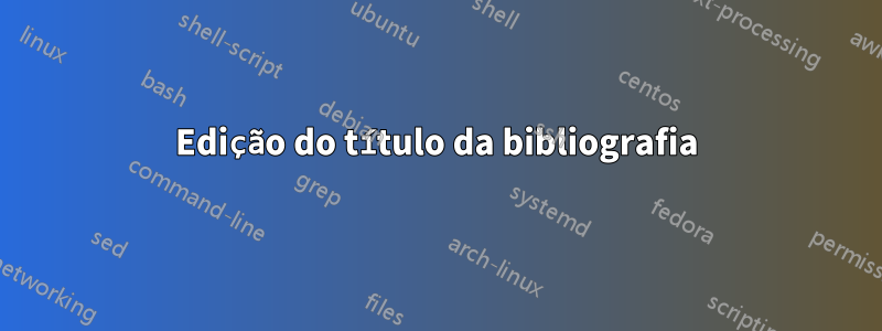 Edição do título da bibliografia