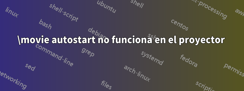 \movie autostart no funciona en el proyector