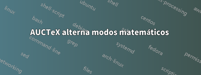 AUCTeX alterna modos matemáticos