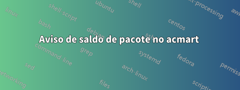 Aviso de saldo de pacote no acmart