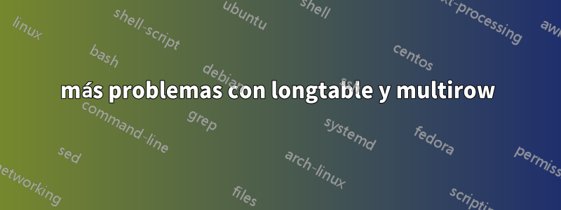 más problemas con longtable y multirow