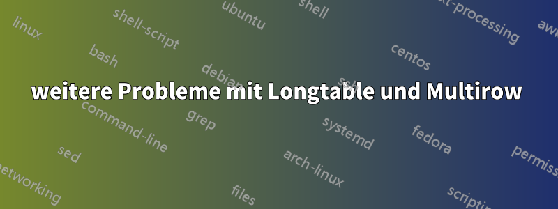 weitere Probleme mit Longtable und Multirow