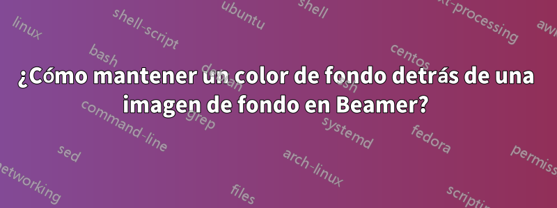 ¿Cómo mantener un color de fondo detrás de una imagen de fondo en Beamer?