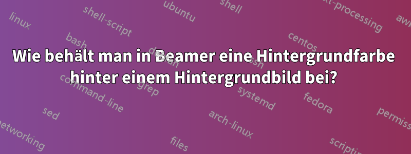 Wie behält man in Beamer eine Hintergrundfarbe hinter einem Hintergrundbild bei?