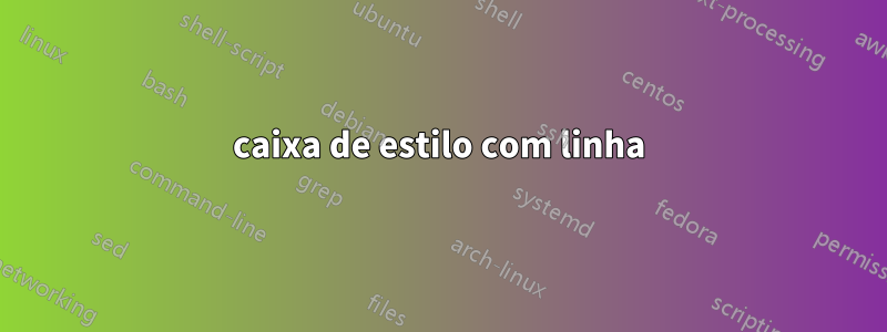 caixa de estilo com linha