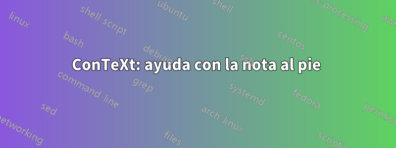 ConTeXt: ayuda con la nota al pie