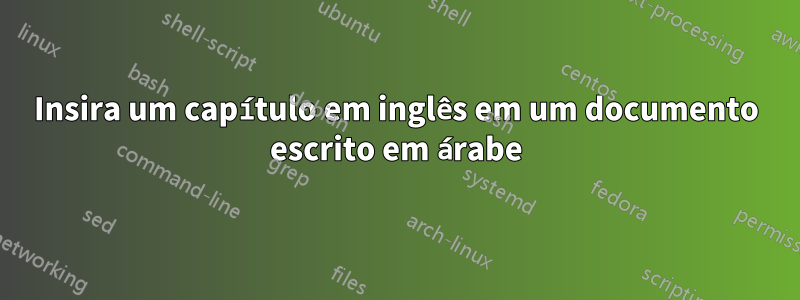 Insira um capítulo em inglês em um documento escrito em árabe