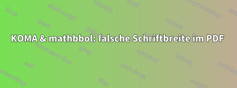 KOMA & mathbbol: falsche Schriftbreite im PDF