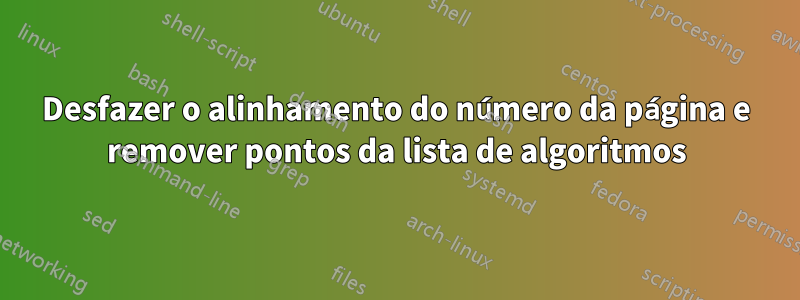 Desfazer o alinhamento do número da página e remover pontos da lista de algoritmos
