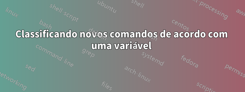 Classificando novos comandos de acordo com uma variável