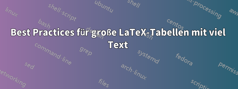 Best Practices für große LaTeX-Tabellen mit viel Text