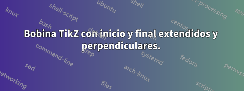Bobina TikZ con inicio y final extendidos y perpendiculares.