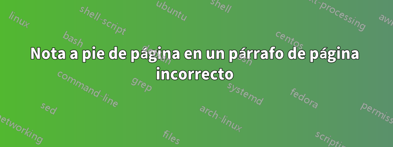 Nota a pie de página en un párrafo de página incorrecto
