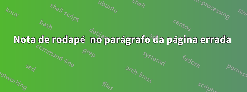 Nota de rodapé no parágrafo da página errada