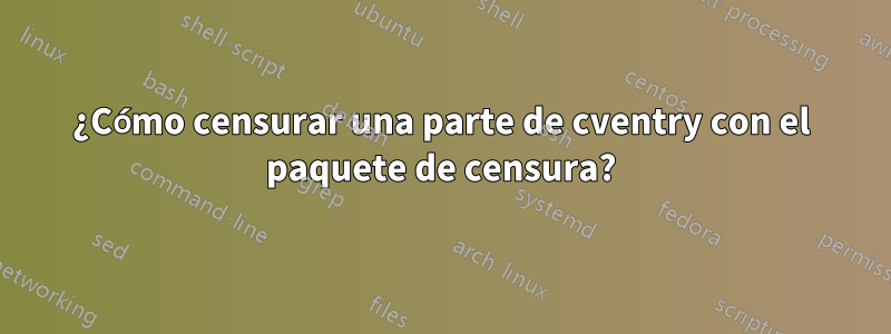 ¿Cómo censurar una parte de cventry con el paquete de censura?