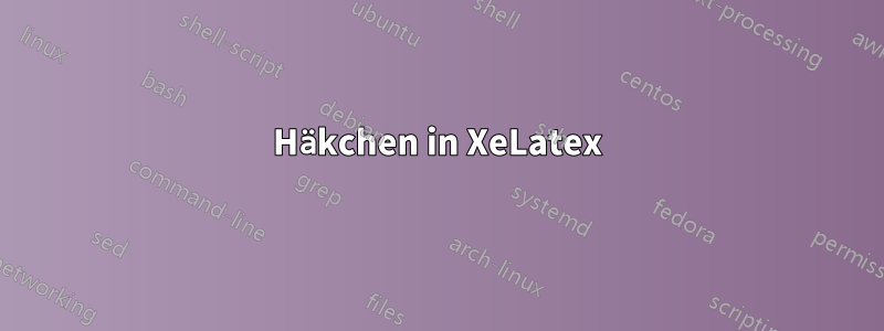 Häkchen in XeLatex