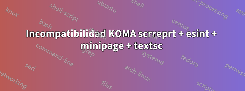 Incompatibilidad KOMA scrreprt + esint + minipage + textsc