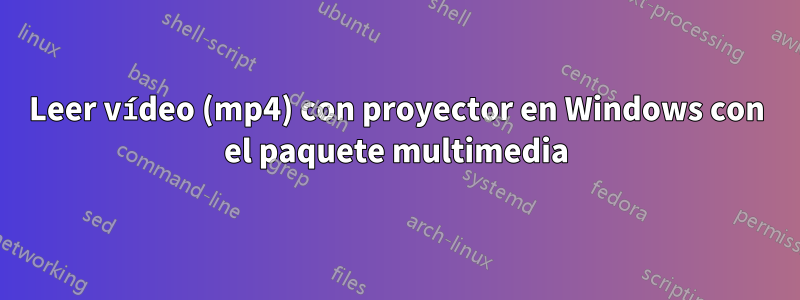 Leer vídeo (mp4) con proyector en Windows con el paquete multimedia