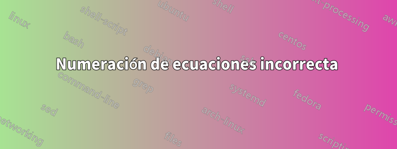 Numeración de ecuaciones incorrecta