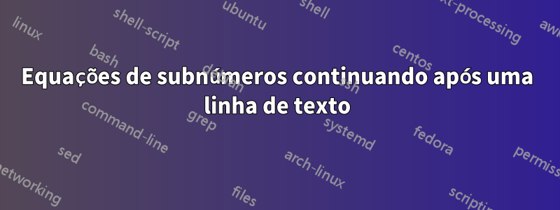 Equações de subnúmeros continuando após uma linha de texto