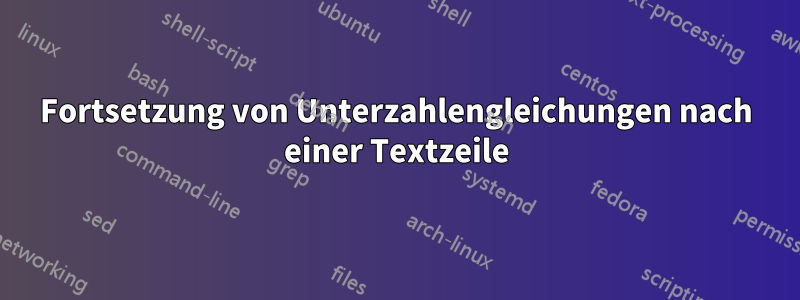 Fortsetzung von Unterzahlengleichungen nach einer Textzeile