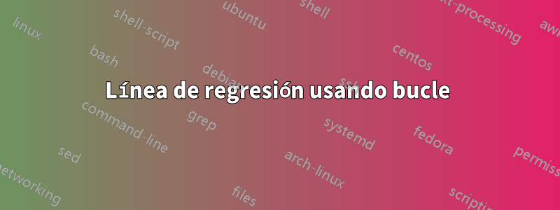 Línea de regresión usando bucle
