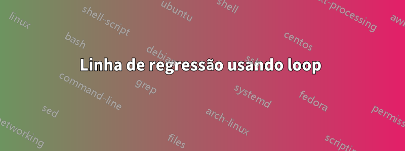 Linha de regressão usando loop