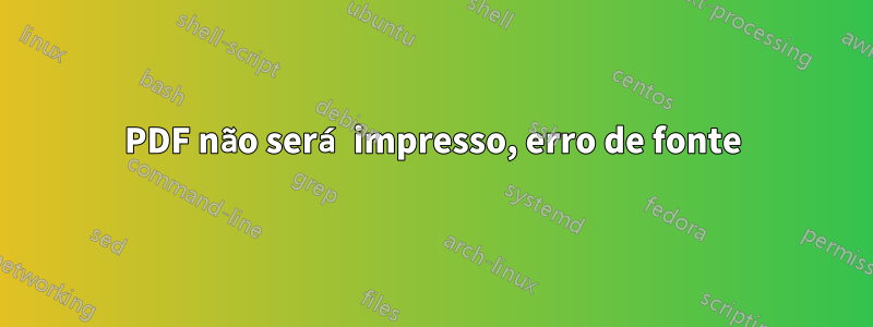 PDF não será impresso, erro de fonte