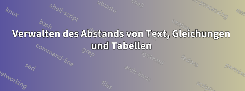 Verwalten des Abstands von Text, Gleichungen und Tabellen