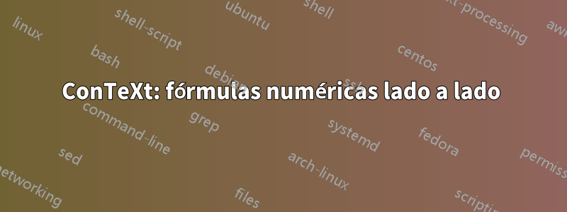 ConTeXt: fórmulas numéricas lado a lado