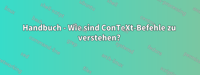 Handbuch - Wie sind ConTeXt-Befehle zu verstehen?
