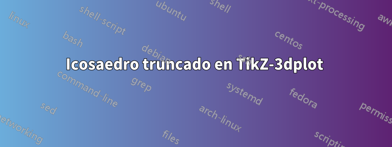 Icosaedro truncado en TikZ-3dplot