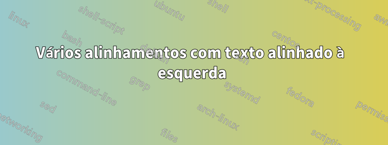 Vários alinhamentos com texto alinhado à esquerda