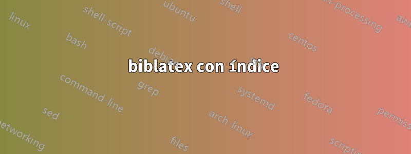 biblatex con índice