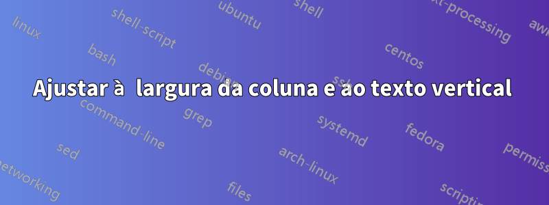 Ajustar à largura da coluna e ao texto vertical