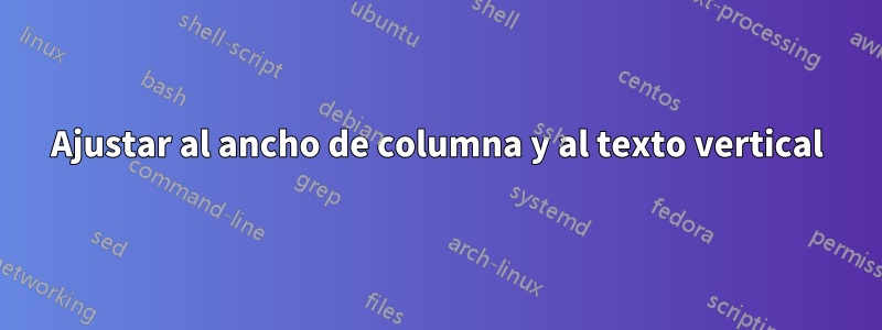 Ajustar al ancho de columna y al texto vertical