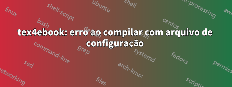 tex4ebook: erro ao compilar com arquivo de configuração