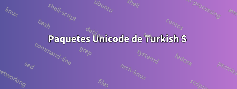 Paquetes Unicode de Turkish S
