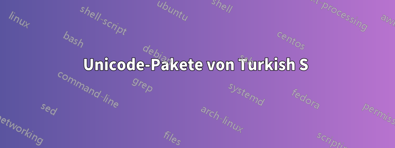 Unicode-Pakete von Turkish S