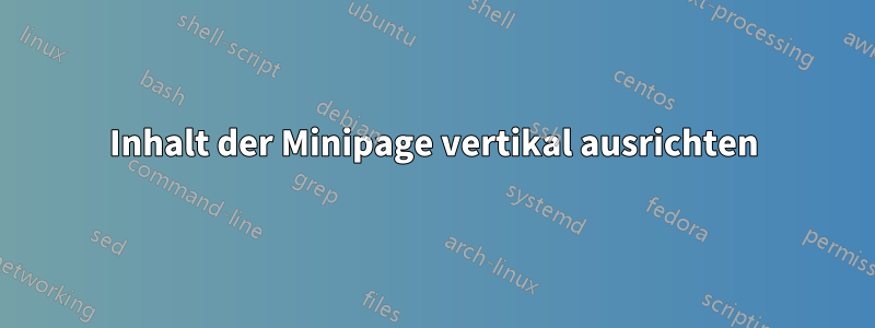 Inhalt der Minipage vertikal ausrichten
